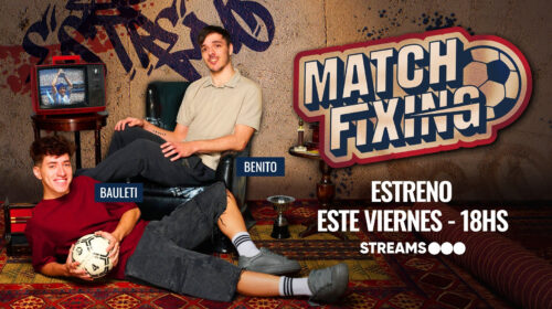 «MATCH FIXING», DESDE ESTE VIERNES A LAS 18 HS. POR STREAMS TELEFE