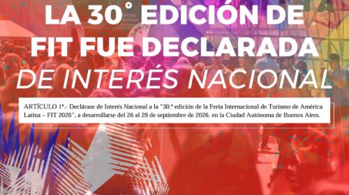 FIT 2026 DECLARADA DE INTERES NACIONAL: LA FERIA INTERNACIONAL DE TURISMO CELEBRA SUS 30 EDICIONES